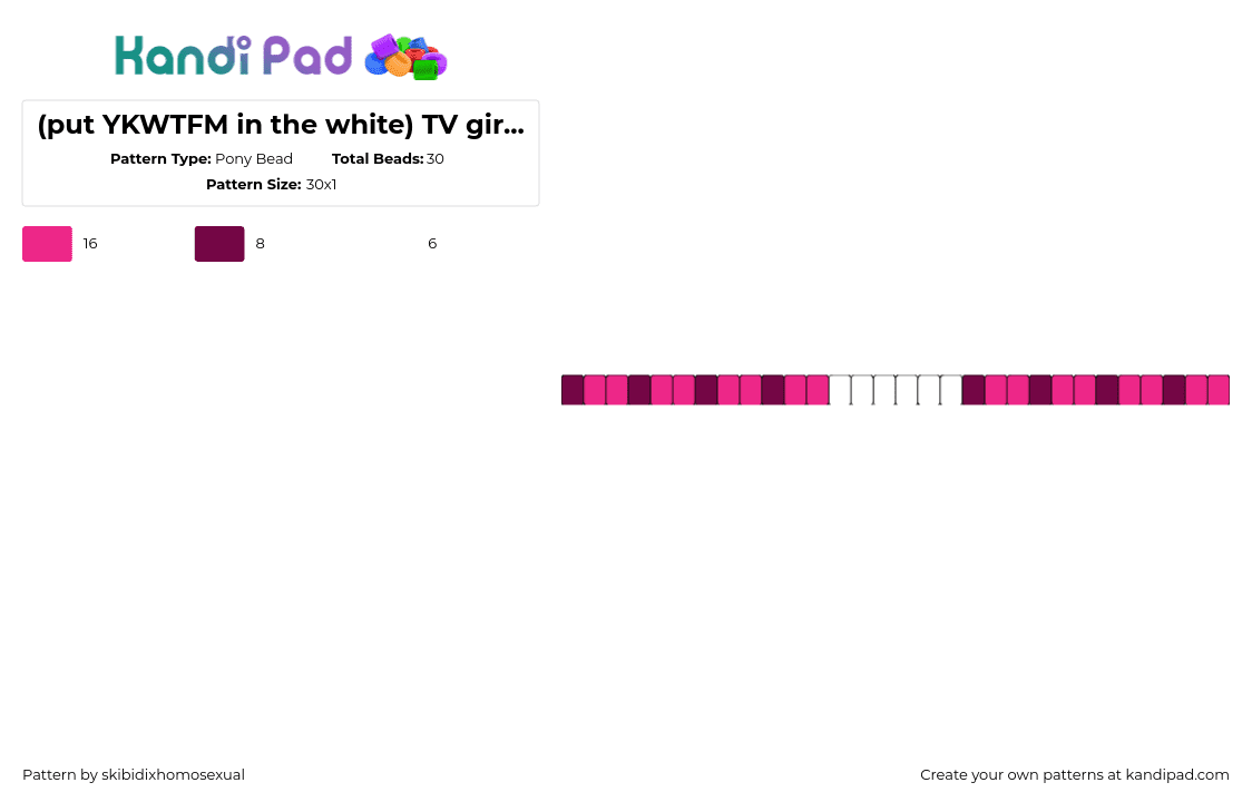 (put YKWTFM in the white) TV girl matching bracelet (check my account for the other / blue one) - Pony Bead Pattern by skibidixhomosexual on Kandi Pad - ykwtfm,tv girl,music,band,single,bracelet,pink