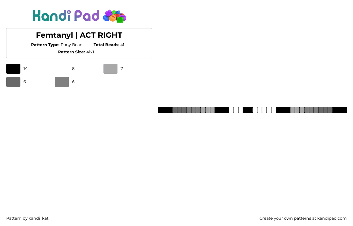 Femtanyl | ACT RIGHT - Pony Bead Pattern by kandi_kat on Kandi Pad - act right,femtanyl,music,single,bracelet,white,gray,black