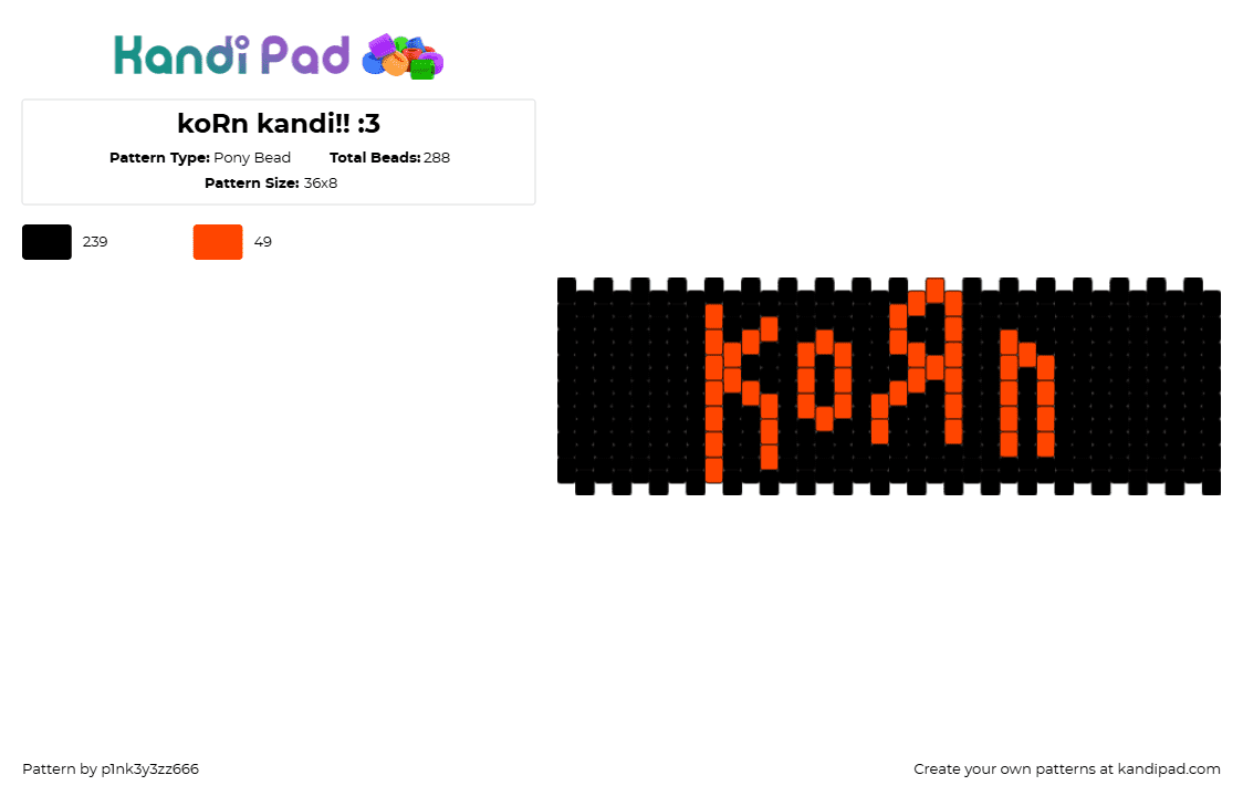 koRn kandi!! :3 - Pony Bead Pattern by p1nk3y3zz666 on Kandi Pad - korn,logo,text,band,metal,music,cuff,orange,black