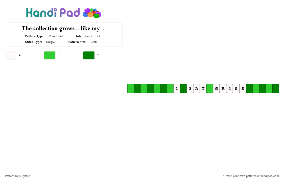 The collection grows... like my grass - Pony Bead Pattern by sillyfssh on Kandi Pad - white,green,grass,silly