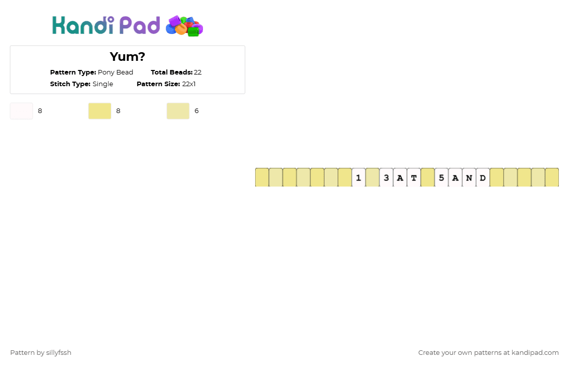 Yum? - Pony Bead Pattern by sillyfssh on Kandi Pad - white,yellow,sand,i eat,silly