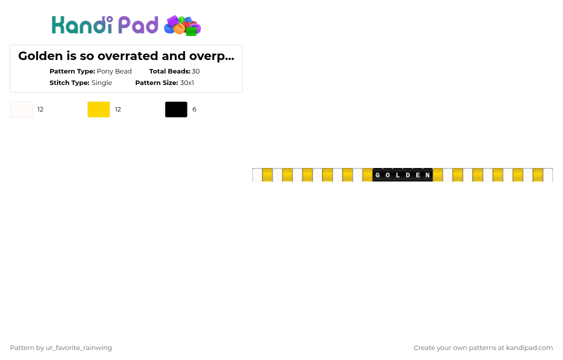 Golden is so overrated and overplayed but I\'m OBSESSED with this single its so pretty frrr - Pony Bead Pattern by kyojuros_wifeyy on Kandi Pad - white,yellow