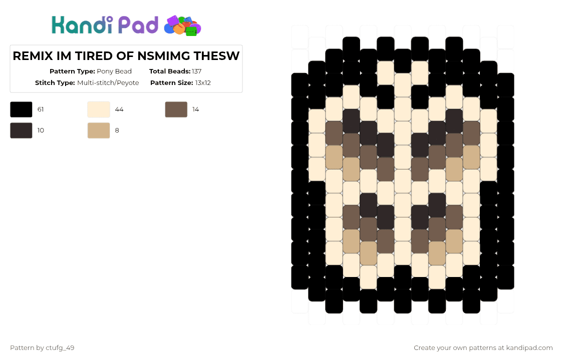 REMIX IM TIRED OF NSMIMG THESW - Pony Bead Pattern by ctufg_49 on Kandi Pad - beige