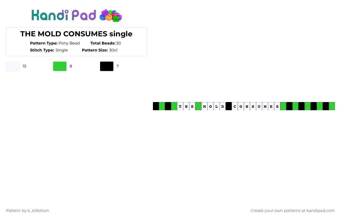 THE MOLD CONSUMES single - Pony Bead Pattern by k_k1lkl0wn on Kandi Pad - green,white,the,mold,consumes,single,black,letters
