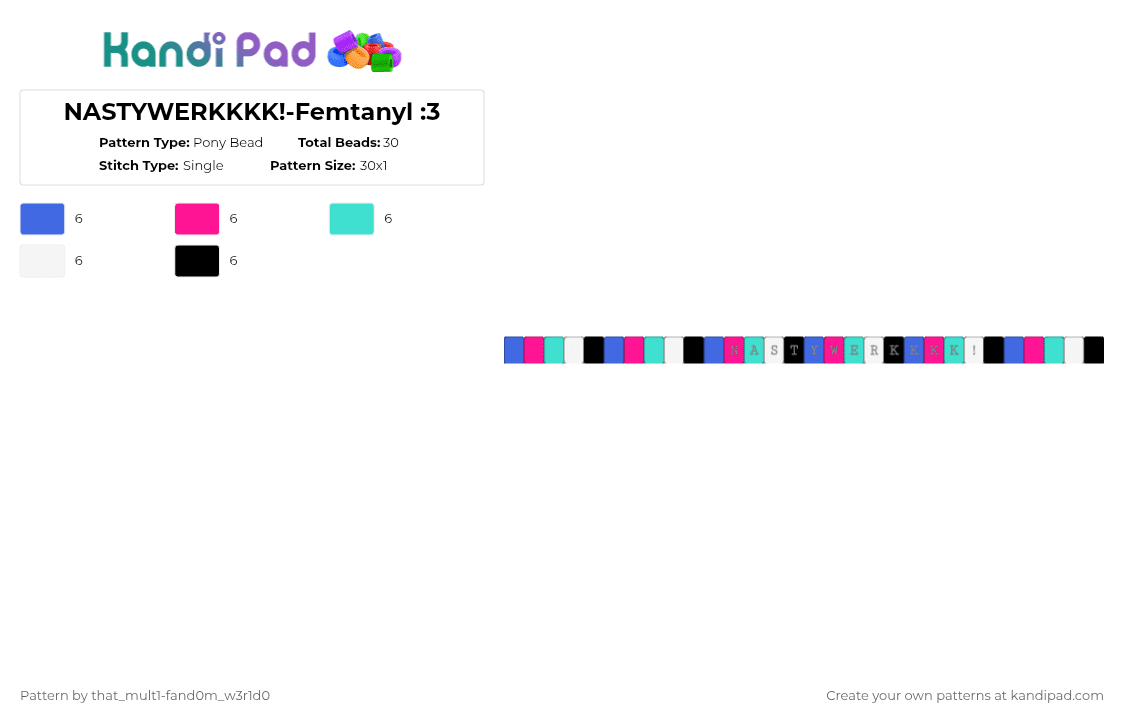 NASTYWERKKKK!-Femtanyl :3 - Pony Bead Pattern by deleted_user_483224 on Kandi Pad - blue,pink,light blue
