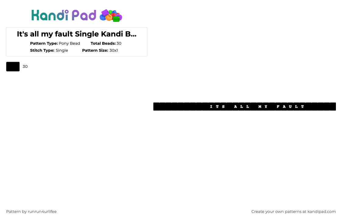 It\'s all my fault Single Kandi Bracelet - Pony Bead Pattern by runrun4urlifee on Kandi Pad - black,its all my fault,single,kandi,bracelet