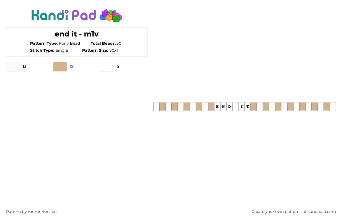 end it - m1v Single Kandi Bracelet - Pony Bead Pattern by runrun4urlifee on Kandi Pad - beige,white,m1v,made1vvvonder,lonegore,end it,song,music,m0v,2021