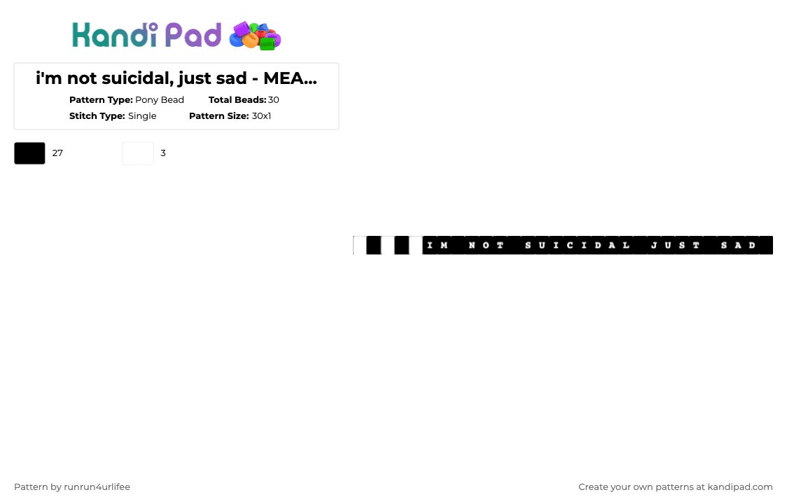 i\'m not suicidal, just sad - MEANFACE EARL [m1v] - i\'m not suicidal, just sad -  Album - Single Kandi Bracelet - Pony Bead Pattern by runrun4urlifee on Kandi Pad - album,meanface earl,m1v,anxiety,im not suicidal just sad,lonegore,made1vvvonder,m0v