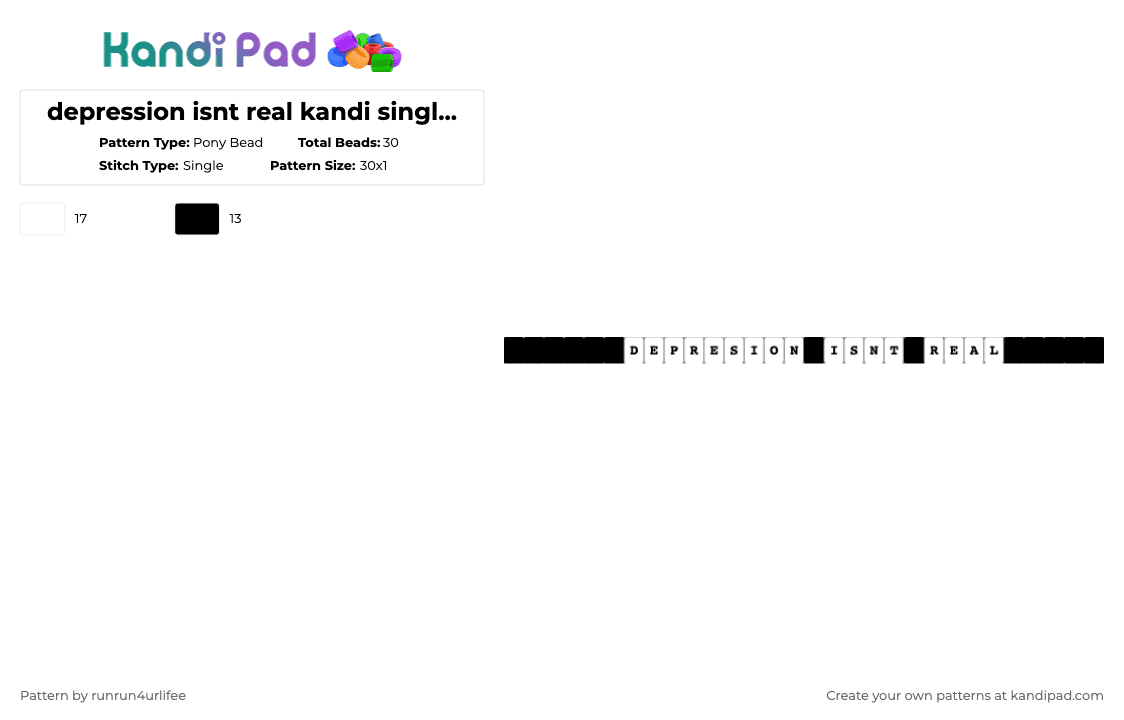 depression isnt real kandi single bracelet - Pony Bead Pattern by runrun4urlifee on Kandi Pad - black,white,depression,isnt,real,depression isnt real,wtf,single kandi,bracelet