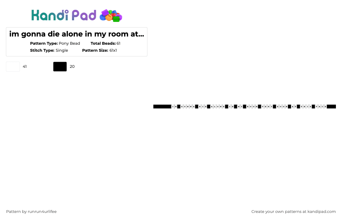 im gonna die alone in my room at this pace - asteria [ an4rch ] - single kandi bracelet - Pony Bead Pattern by runrun4urlifee on Kandi Pad - black,white,asteria,as,asteriasdeath,an4rch,kets4eki,anarchist sanctuary,song,music