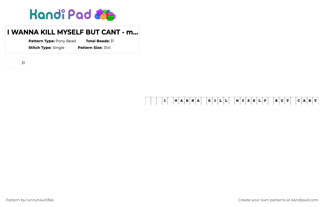I wanna [kms] kill Myself but cant. - m1v inspired single kandi bracelet - Pony Bead Pattern by runrun4urlifee on Kandi Pad - white,i wanna kill myself but cant,m1v,lonegore,made1vvvonder,m1v inspired bracelet,single,kandi,bracelet