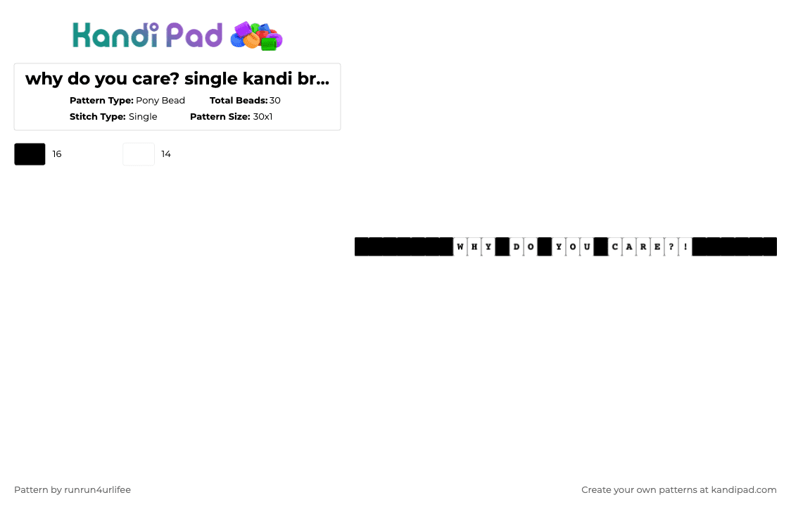 why do you care? single kandi bracelet - Pony Bead Pattern by runrun4urlifee on Kandi Pad - black,white,why,do,you,care,why do you care,single,kandi,bracelet