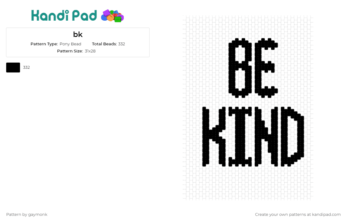 bk - Pony Bead Pattern by gaymonk on Kandi Pad - kind,text,positive,inspirational,message,black and white