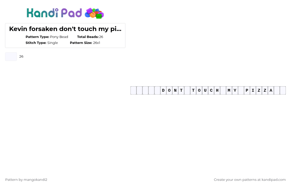 Kevin forsaken don\'t touch my pizza bead text - Pony Bead Pattern by mangokandi2 on Kandi Pad - white,donttouchmypizza,forsaken,idk,single