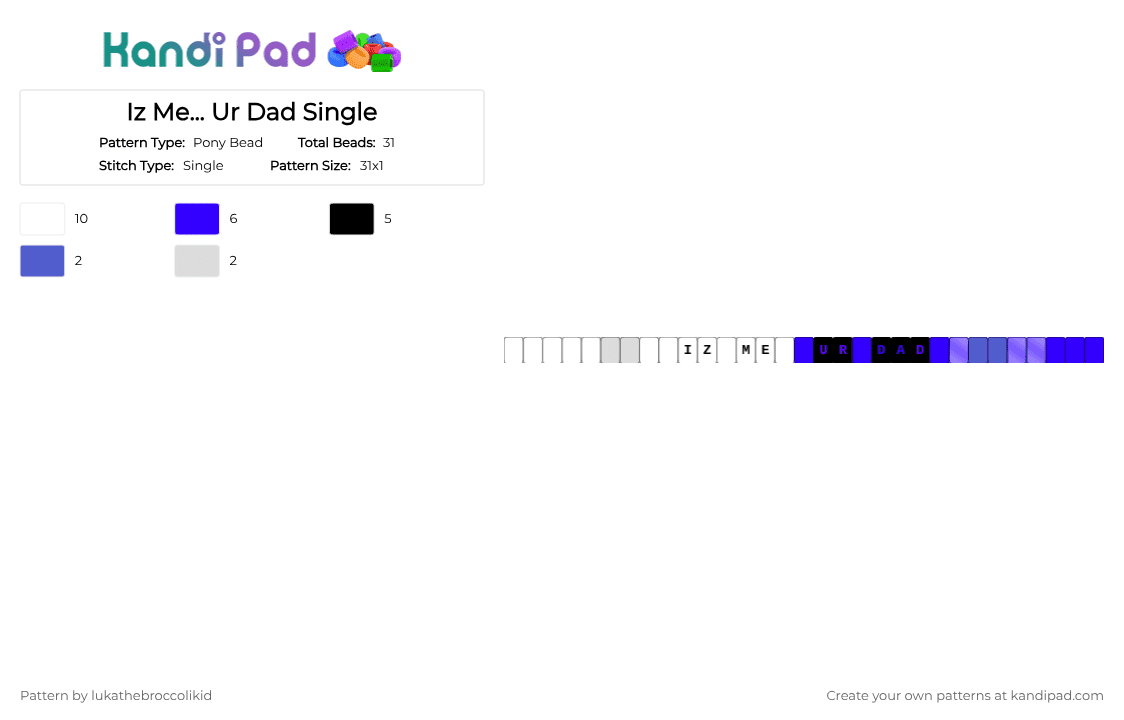 Iz Me... Ur Dad Single - Pony Bead Pattern by lukathebroccolikid on Kandi Pad - purple