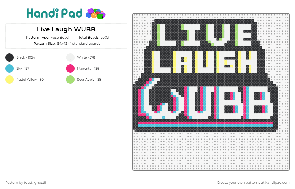 Live Laugh WUBB - Fuse Bead Pattern by toastiighostii on Kandi Pad - live laugh wubb,edm,music,sign,dubstep,upbeat,rhythm,energy,positivity,mantra,modern,black,white