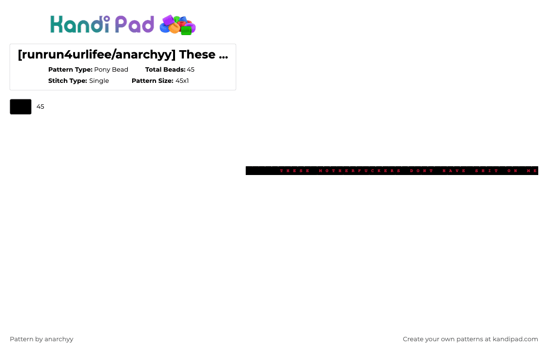 [runrun4urlifee/anarchyy] These Motherfuckers Don\'t Have Shit On Me Single Kandi Bracelet - Pony Bead Pattern by anarchyy on Kandi Pad - black,these motherfuckers,dont have shit on me,single,kandi,bracelet,runrun4urlifee,anarchyy