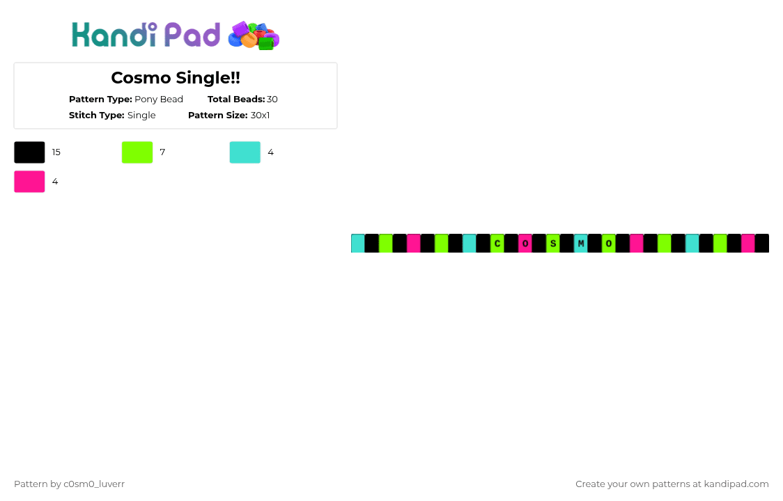 Cosmo Single!! - Pony Bead Pattern by tr1p_m1ne_xp on Kandi Pad - green,blue,pink,black,cosmo