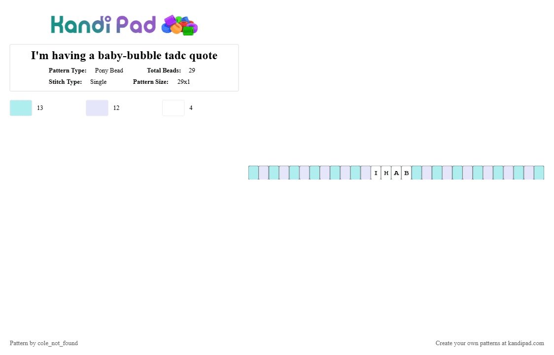 I\'m having a baby-bubble tadc quote - Pony Bead Pattern by cole_not_found on Kandi Pad - light blue,white,tadc,bubble,episode 8 tadc