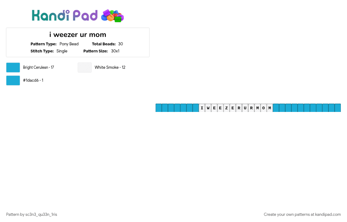 i weezer ur mom - Pony Bead Pattern by sc3n3_qu33n_1ris on Kandi Pad - cotdtypography, light blue, weezer, white