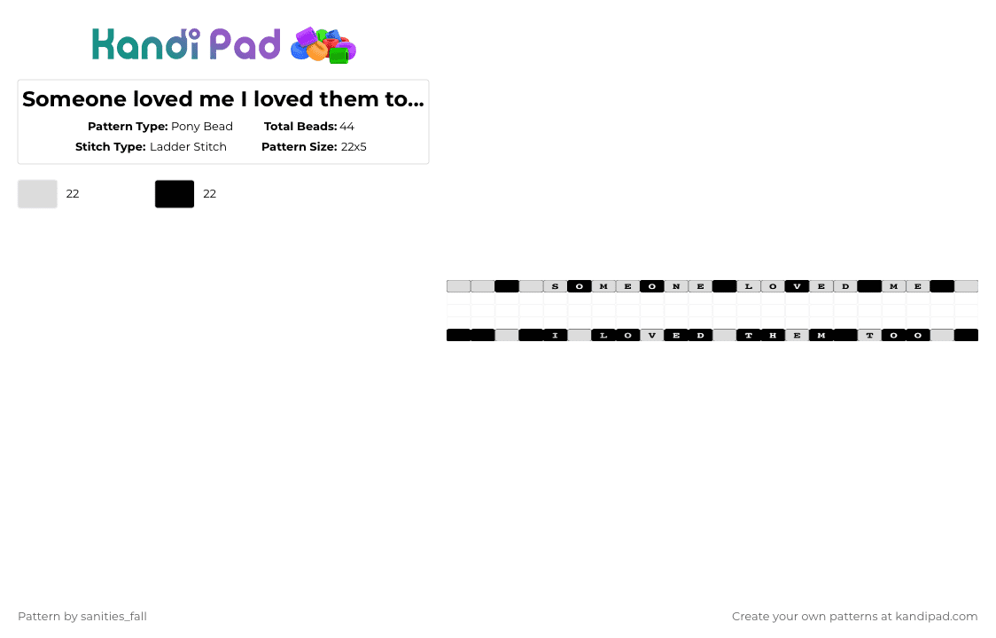 Someone loved me I loved them too singles - Pony Bead Pattern by levi_l1k3s_svnitiesfa11 on Kandi Pad - white,black