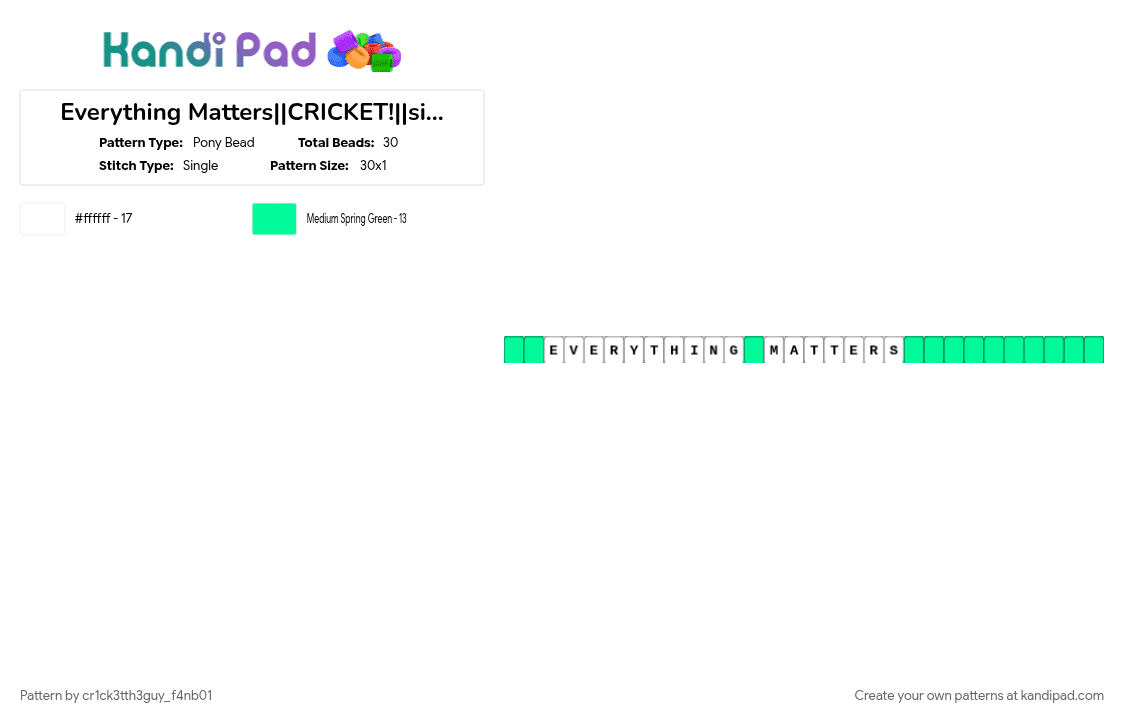 Everything Matters||CRICKET!||single - Pony Bead Pattern by cr1ck3tth3guy_f4nb01 on Kandi Pad - crickettheguy, everything matters, teal, white
