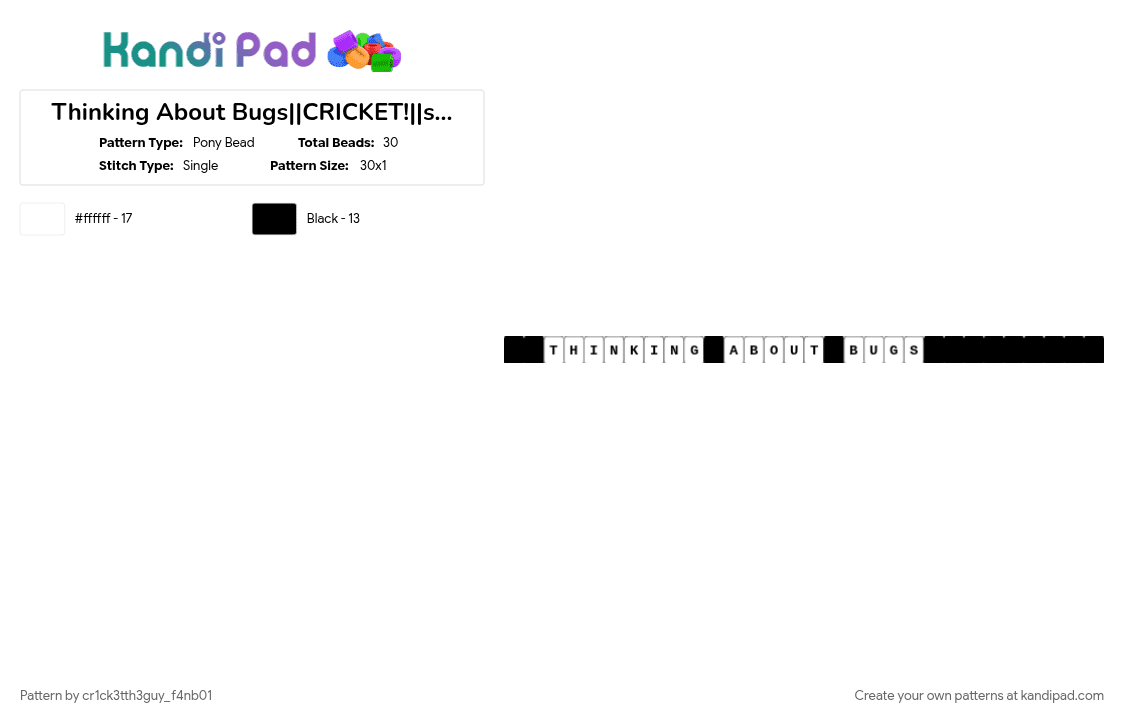 Thinking About Bugs||CRICKET!||single - Pony Bead Pattern by cr1ck3tth3guy_f4nb01 on Kandi Pad - black, crickettheguy, single, thinking about bugs, white