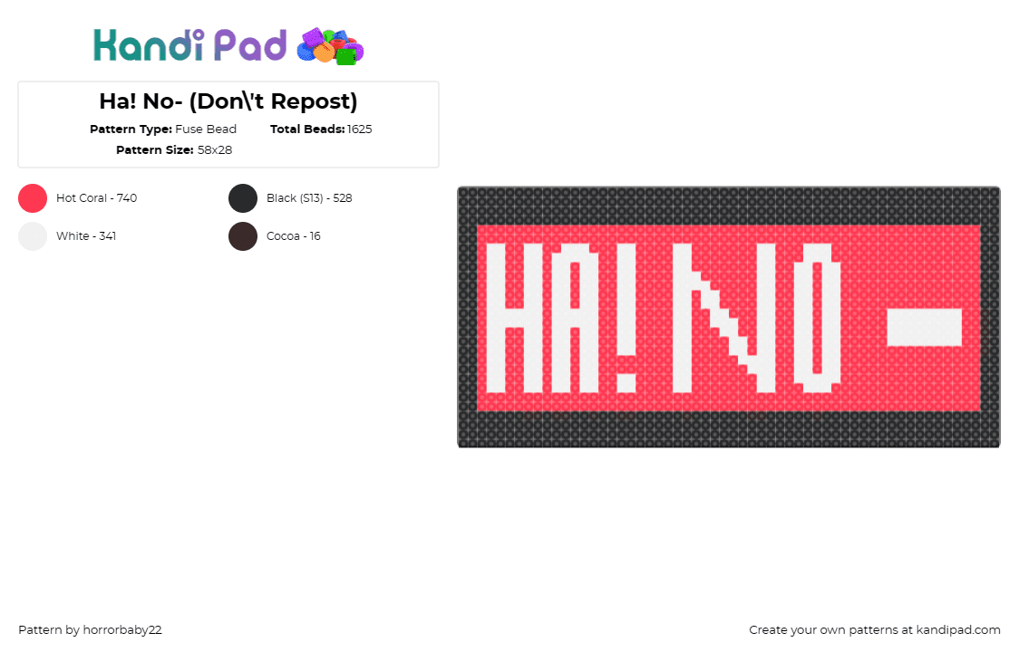 Ha! No- (Don\'t Repost) - Fuse Bead Pattern by horrorbaby22 on Kandi Pad - ha no,text,sign,humor,message,expression,typography,red,white