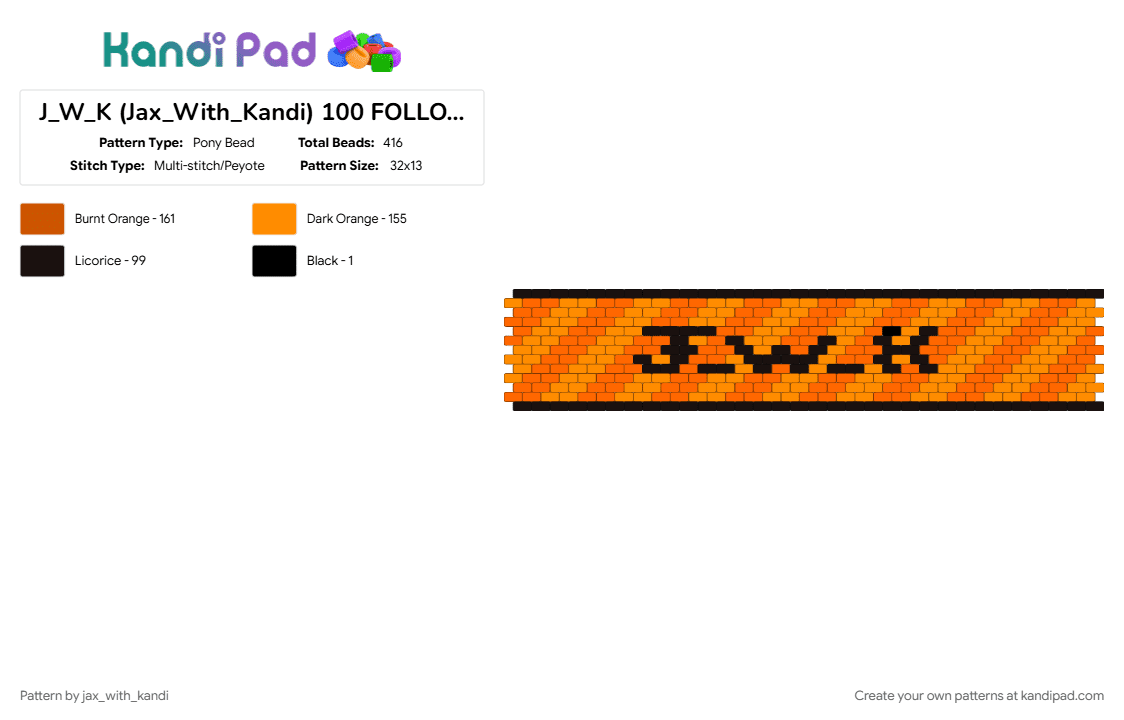 J_W_K (Jax_With_Kandi) 100 FOLLOWERS!!!!! (ORANGE) - Pony Bead Pattern by jax_with_kandi on Kandi Pad - 100 followers, cuff, jwk, orange