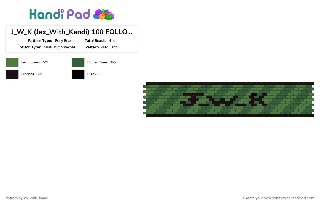 J_W_K (Jax_With_Kandi) 100 FOLLOWERS!!!!! (DARK GREEN) - Pony Bead Pattern by jax_with_kandi on Kandi Pad - 100 followers, cuff, dark green, gray, green, jwk