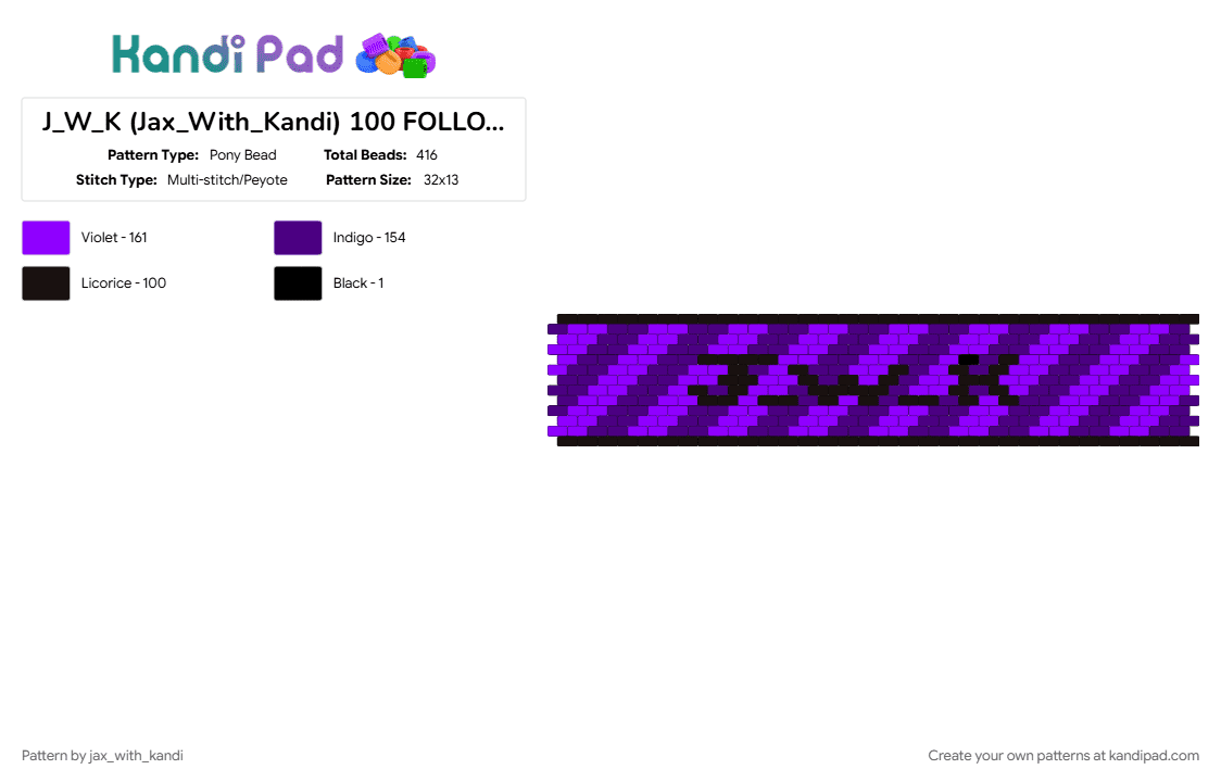 J_W_K (Jax_With_Kandi) 100 FOLLOWERS!!!!! (MY FAV COLORS BLACK AND PURPLE!) (I RECOMEND THIS ONE!) - Pony Bead Pattern by jax_with_kandi on Kandi Pad - 100 followers, cuff, jwk, purple