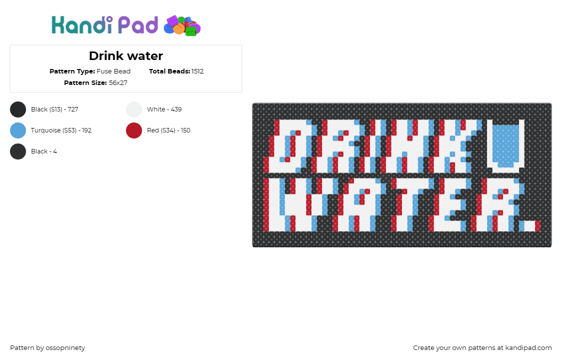 Drink water - Fuse Bead Pattern by ossopninety on Kandi Pad - drink water,trippy,sign,text,hydrate,white,black