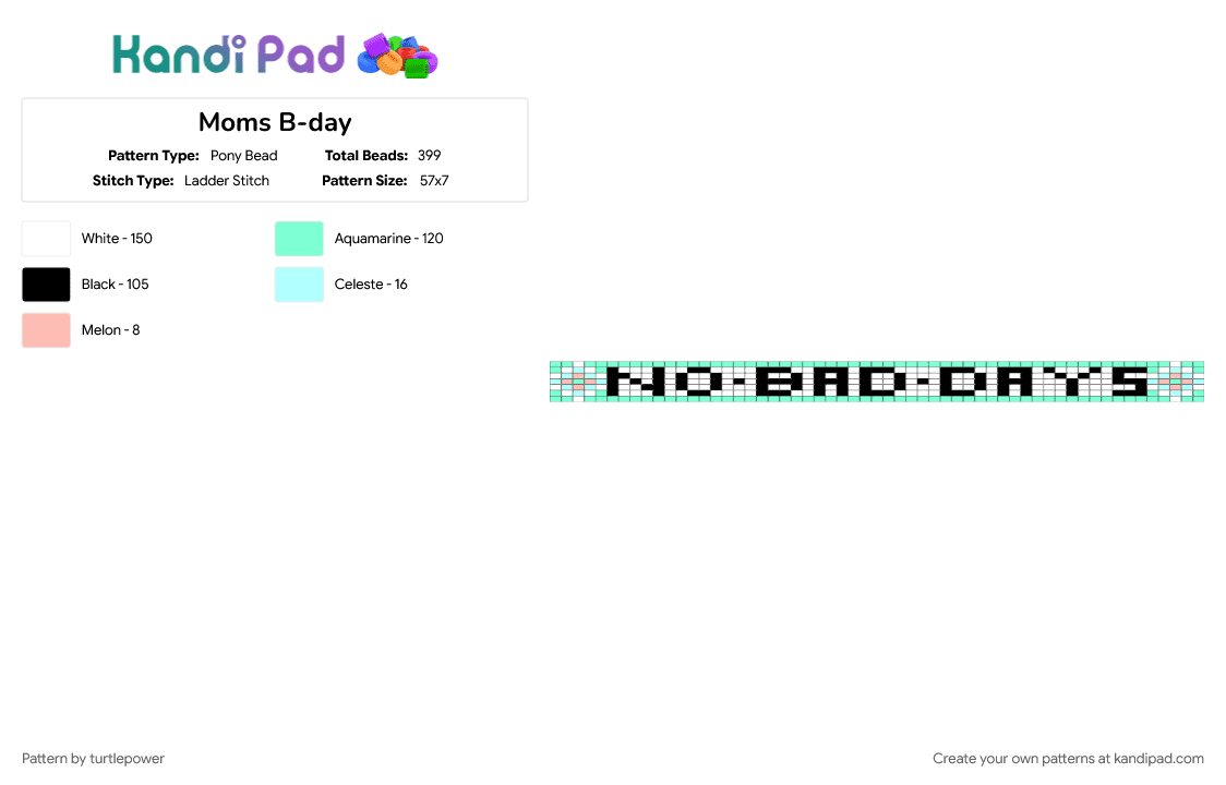 Moms B-day - Pony Bead Pattern by turtlepower on Kandi Pad - no bad days, teal, white