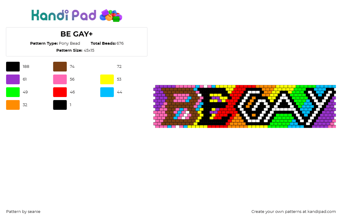 BE GAY+ - Pony Bead Pattern by seanie on Kandi Pad - gay,pride,text,rainbow,cuff,colorful,black,white