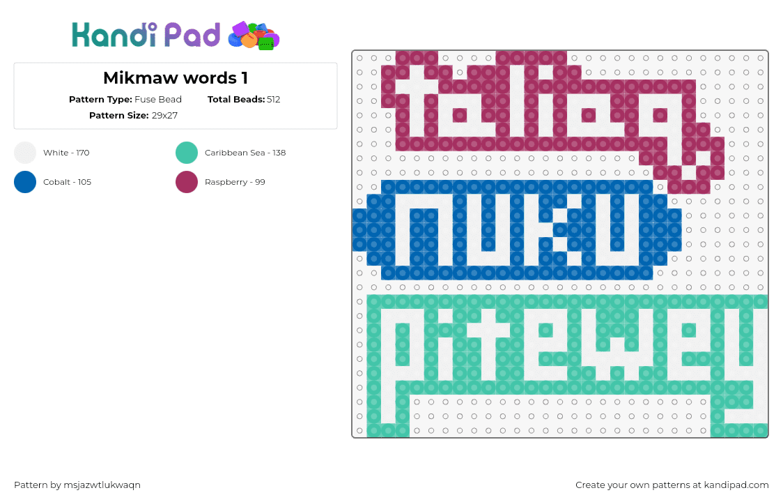 Mikmaw words 1 - Fuse Bead Pattern by msjazwtlukwaqn on Kandi Pad - mikmaw,mikmaq,indigenous,text,white,teal,blue