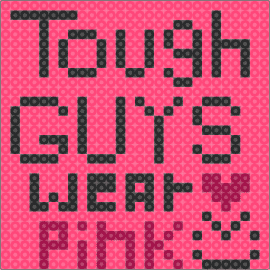 T0UGH GUYS W34R P1NK - tough guys wear pink,sign,text,pink,black