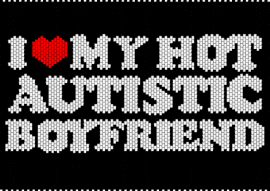 I ❤ MY HOT AUTISTIC BOYFRIEND - love,autism,sign,text,panel,tapestry,black,white