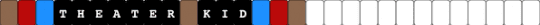 theater kid!!! - black, blue, brown, cotddrama, red, tan, white