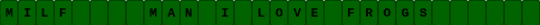 Single MAN I LOVE FROGS (MILF) - green