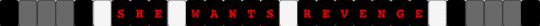 She Wants Revenge - black,gray,white