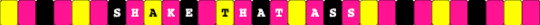 Shake That Ass - Lil Witchy - BL33D4YOU - Lil Witchy - Album - Single Kandi Bracelet - pink,yellow,shake that ass,lil witchy,bl33d4you,song,song album,album