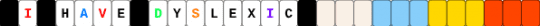 I Have Dyslexic Single - white,light blue,yellow,red