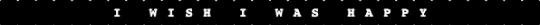 I Wish I Was Happy Single Kandi Bracelet - black,i,wish,was,happy,i wish i was happy,single,kandi,bracelet