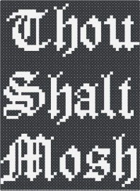 Thou Shalt Mosh - thou shalt mosh,sign,rave,panel,text,music,edm,black,white