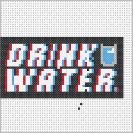 Drink - drink water,trippy,sign,text,hydrate,white,black