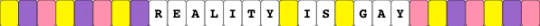 TADC - Reality Is Gay - jax, quote, theamazingdigitalcircus, yellow