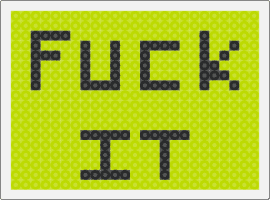 FUCK IT!!!! (I tried) - text,sign,green,black