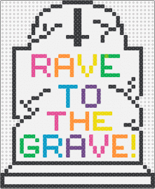 Rave To The Grave - rave,grave,tombstone,text,cemetery,death,white,colorful